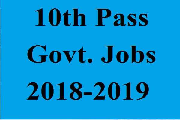 दसवीं पास युवा वर्ग के लिए खुशखबरी,जाने कहां निकली हैं बंपर भर्तियां