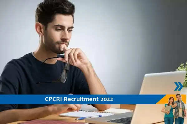 तकनीकी और प्रोग्राम सहायक के पद पर CPCRI Kerala  में निकली भर्ती, अंतिम तिथि 30-7-2022