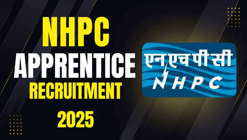 NHPC अपरेंटिस भर्ती 2025: आवेदन प्रक्रिया और महत्वपूर्ण जानकारी