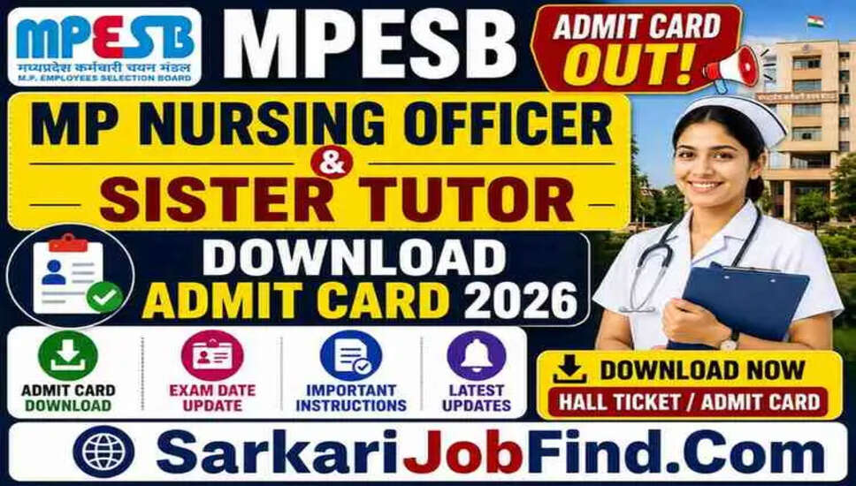 MPESB नर्सिंग ऑफिसर और सिस्टर ट्यूटर भर्ती 2026: 2317 पदों के लिए एडमिट कार्ड डाउनलोड करें
