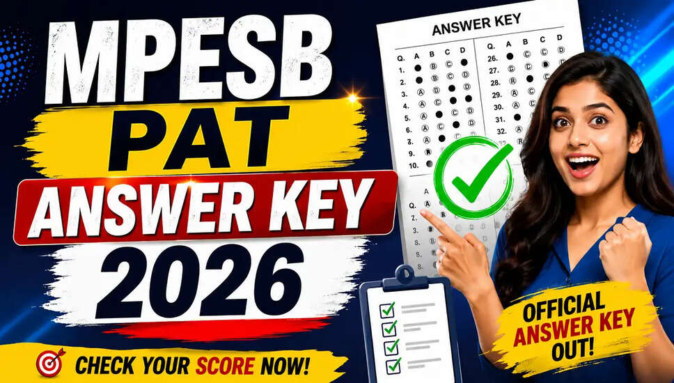 MPESB PAT 2026 उत्तर कुंजी जारी, जानें महत्वपूर्ण तिथियाँ और आवेदन प्रक्रिया