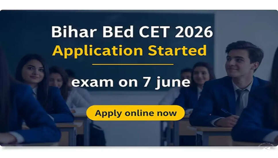 बिहार बीएड CET 2026 के लिए आवेदन प्रक्रिया शुरू