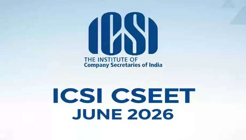 ICSI CSEET जून 2026 के लिए पंजीकरण प्रक्रिया शुरू