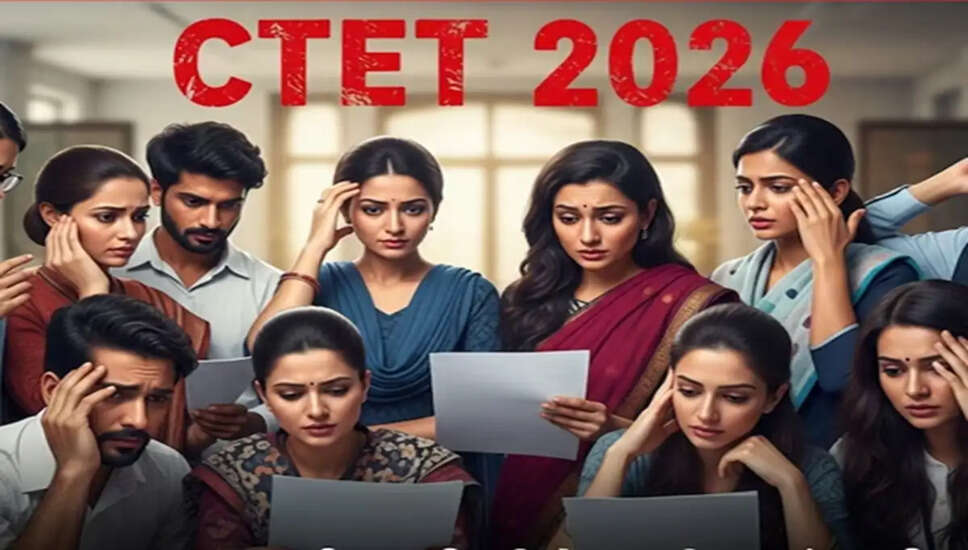 CTET 2026: महत्वपूर्ण बदलाव और आवेदन प्रक्रिया की जानकारी