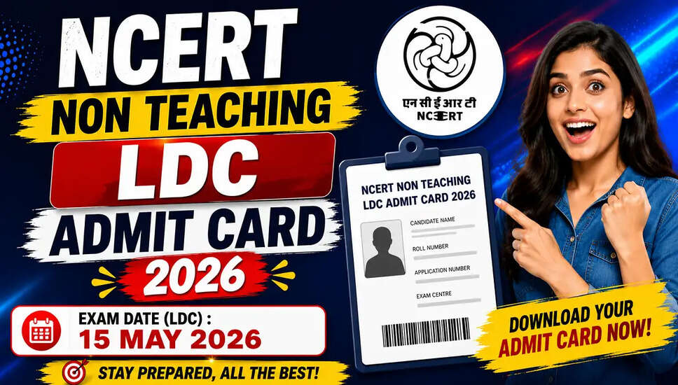 NCERT Non-Teaching LDC Admit Card 2026: Download Now