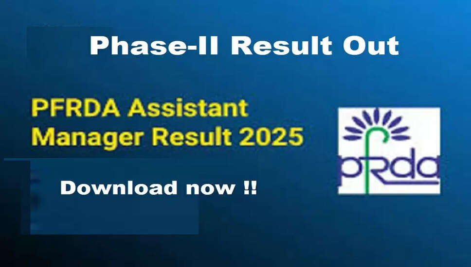 PFRDA सहायक प्रबंधक चरण-II परिणाम 2025 की घोषणा