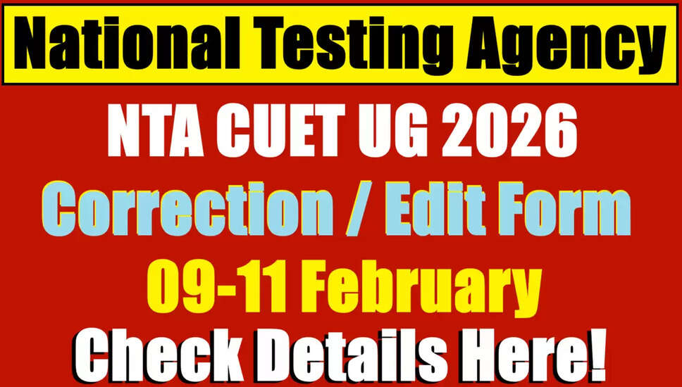 NTA CUET UG 2026: Correction and Edit Form Details
