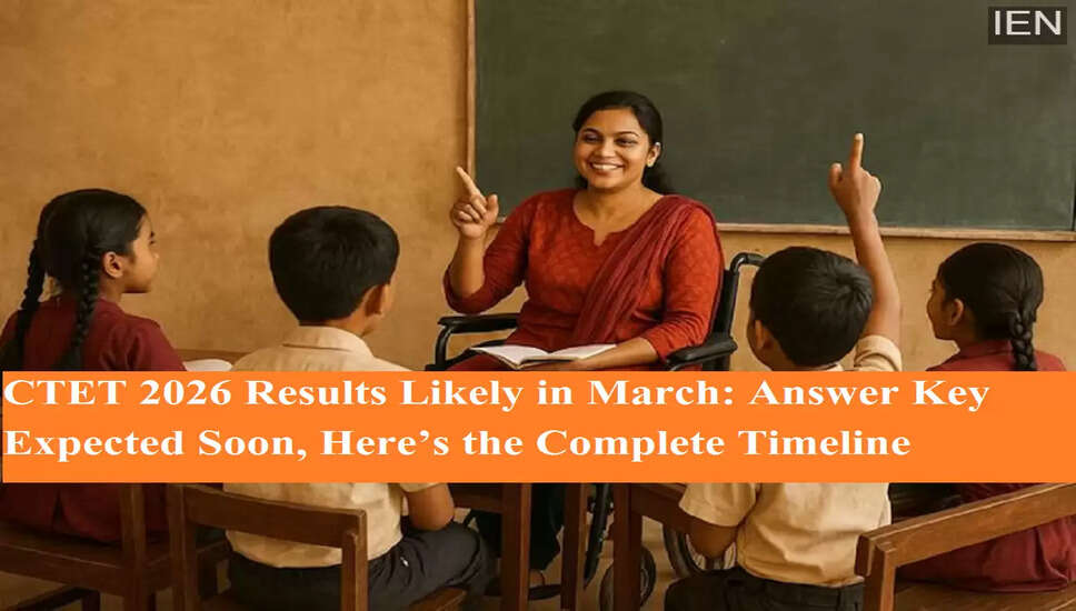 CTET 2026: Answer Key और परिणाम की प्रतीक्षा
