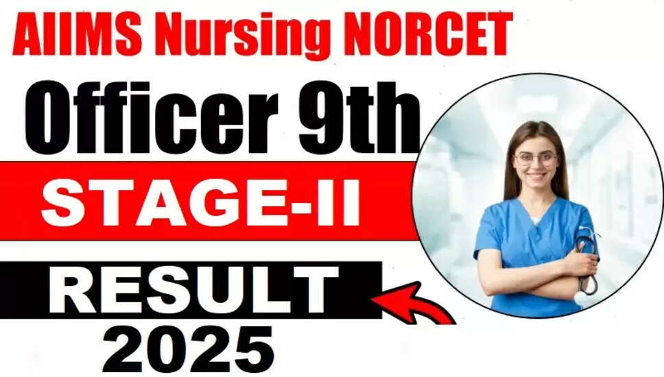 AIIMS NORCET 9th Phase Stage-II Result 2025 Released