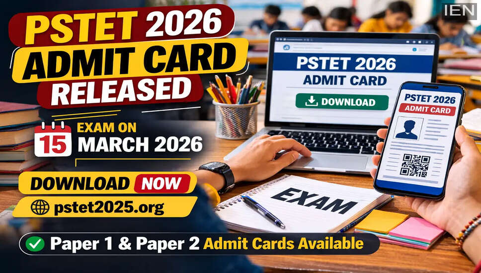 PSTET 2026: Admit Cards Released for Punjab State Teacher Eligibility Test