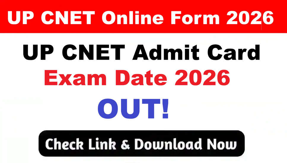 UP CNET 2026: एडमिट कार्ड जारी, जानें महत्वपूर्ण तिथियाँ और आवेदन प्रक्रिया
