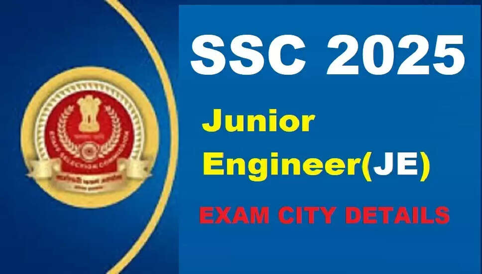 SSC जूनियर इंजीनियर परीक्षा शहर विवरण 2025