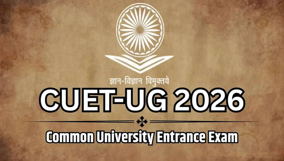 CUET UG 2026: परीक्षा के लिए महत्वपूर्ण दिशा-निर्देश