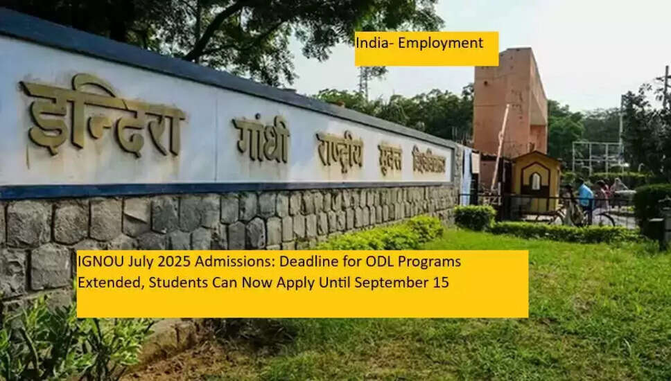 IGNOU ने जुलाई 2025 के लिए पंजीकरण की समय सीमा बढ़ाई