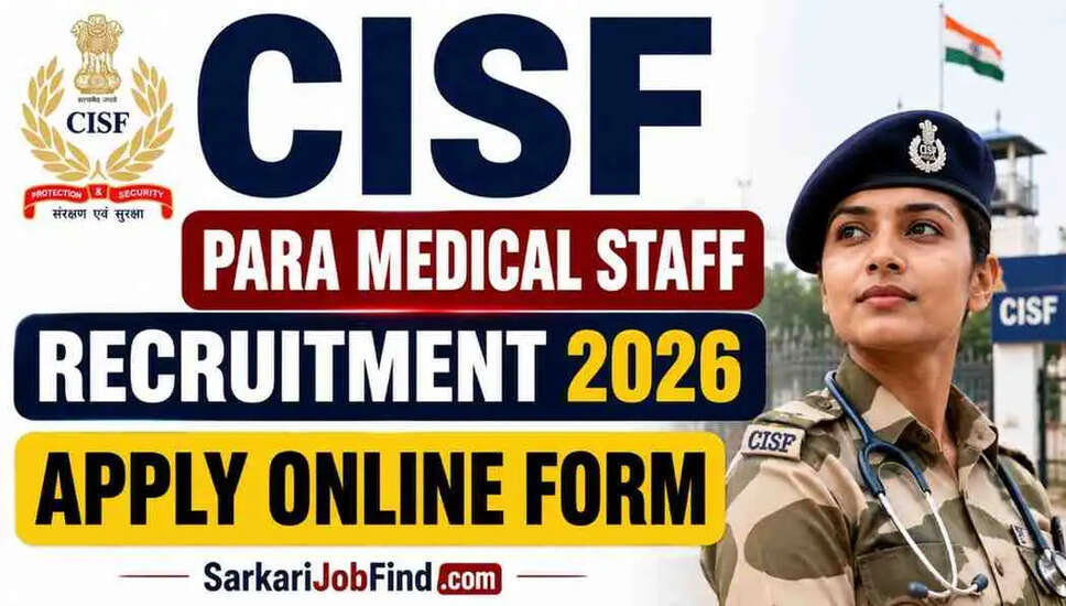 CISF पैरामेडिकल स्टाफ भर्ती 2026 के लिए ऑनलाइन आवेदन करें