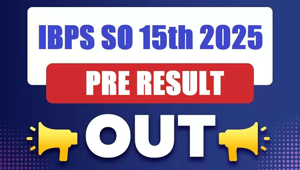 IBPS SO 15वीं प्री स्कोर कार्ड 2025 जारी