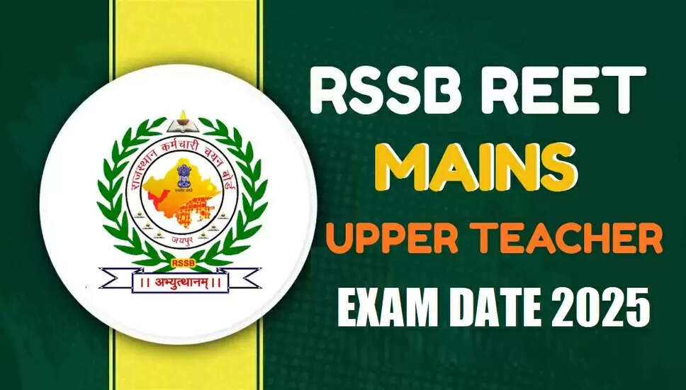 RSSB REET Mains Upper Teacher Exam Schedule for 2025 Announced