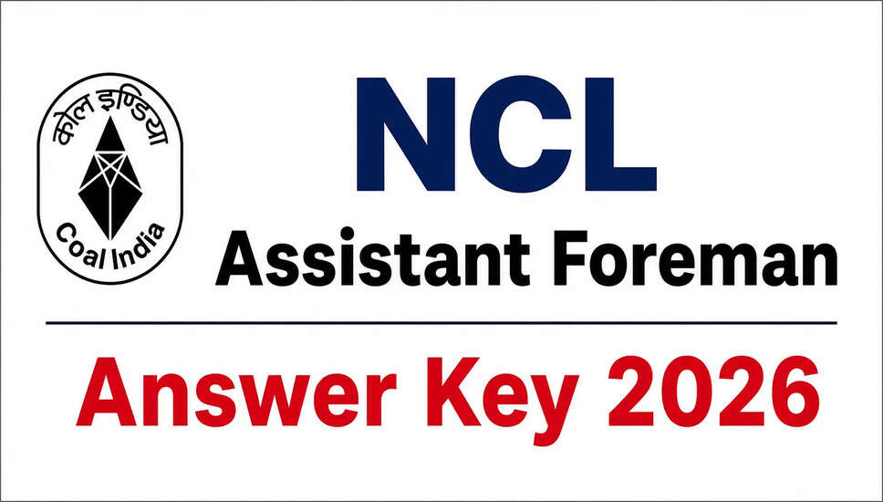 NCL सहायक फोरमैन उत्तर कुंजी 2026 जारी