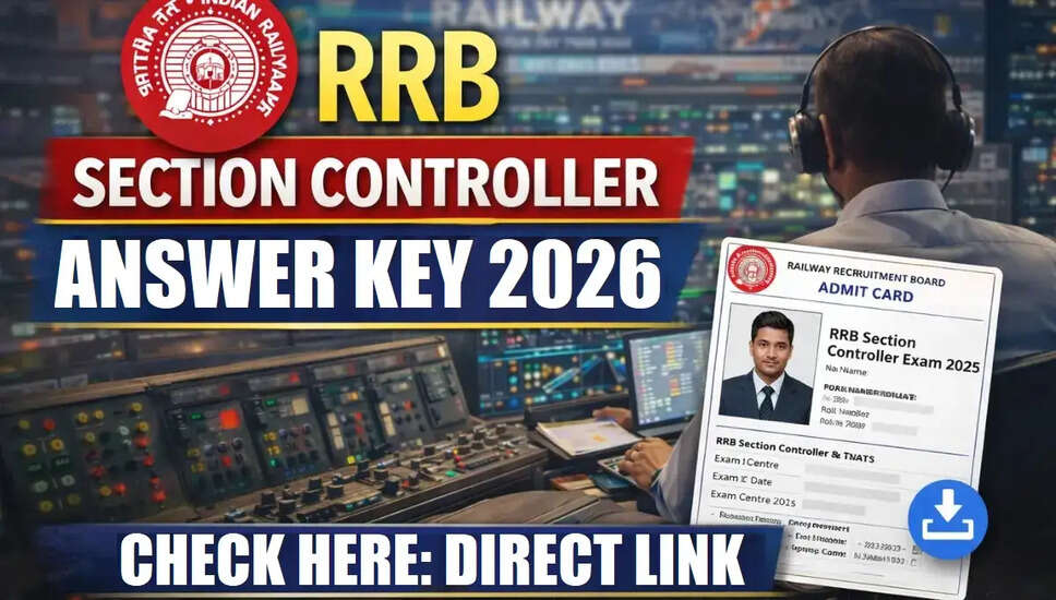 RRB सेक्शन कंट्रोलर उत्तर कुंजी 2026: सभी महत्वपूर्ण जानकारी