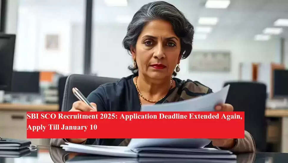 SBI Specialist Cadre Officer Recruitment 2025: Last Date Extended to January 10, 2026