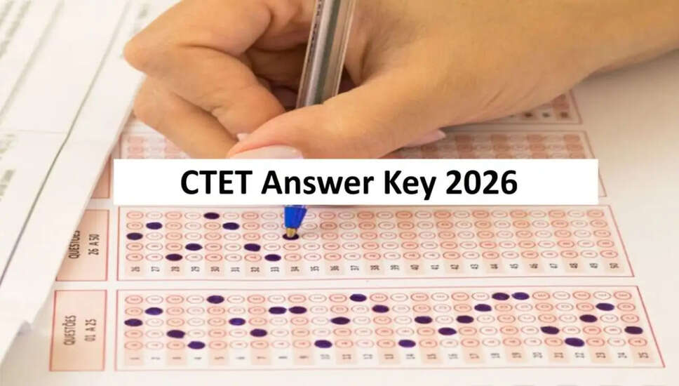CTET 2026: आंसर-की जारी होने की तैयारी, जानें कैसे करें डाउनलोड