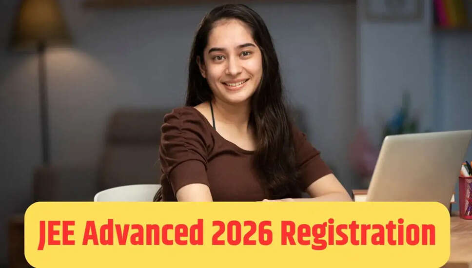 JEE Advanced 2026: महत्वपूर्ण तिथियाँ और पंजीकरण प्रक्रिया