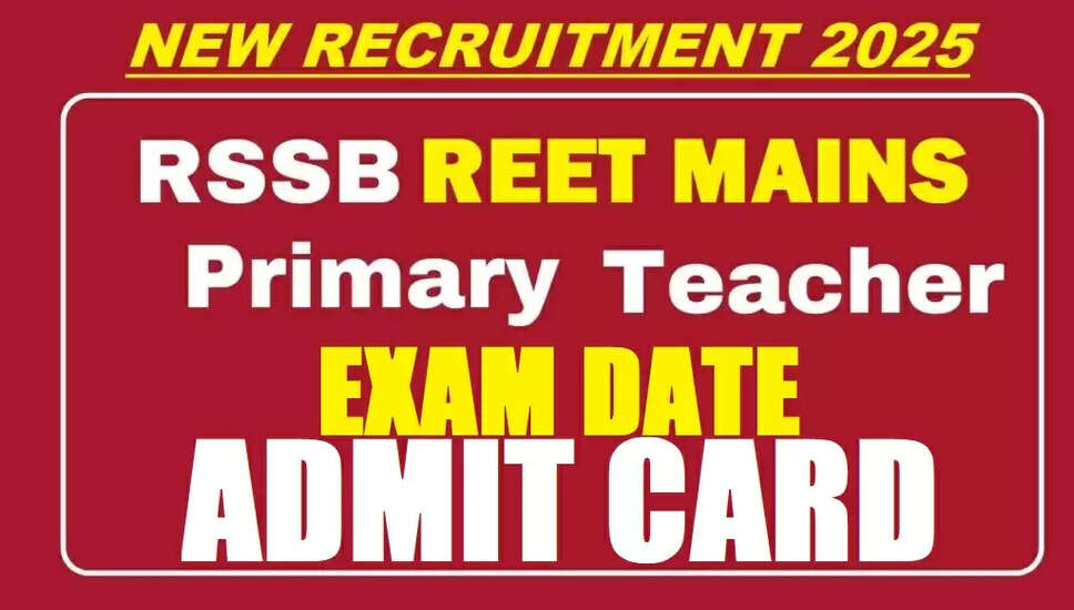 RSSB REET Mains Primary Teacher Recruitment 2025: Exam Dates and Details