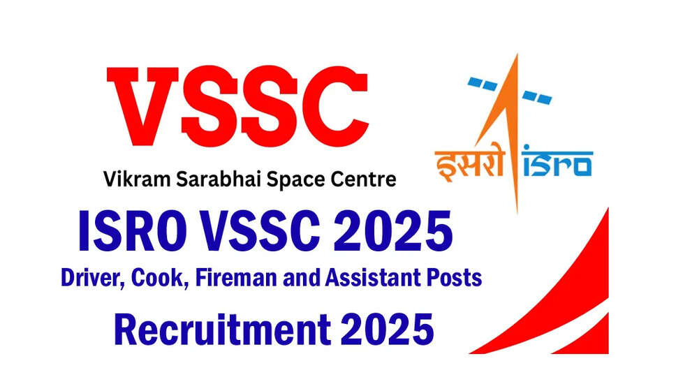 ISRO VSSC में सहायक, चालक, अग्निशामक और रसोइये की भर्ती 2025