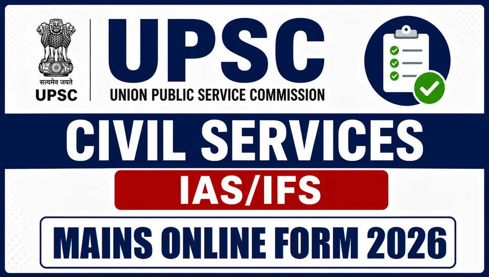 UPSC Civil Services IAS Mains Online Application 2026: Complete Details