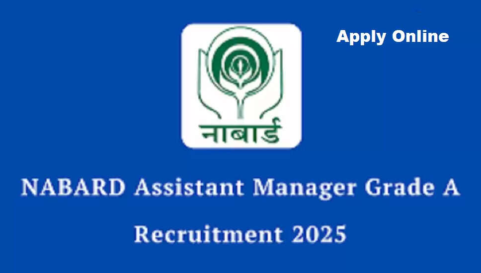 NABARD Assistant Manager Grade-A भर्ती 2025 की अधिसूचना