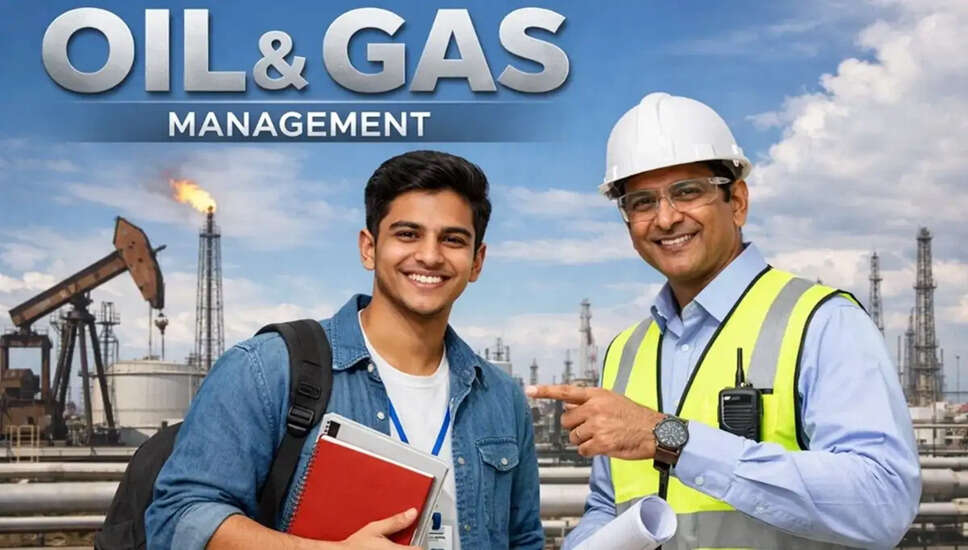 तेल और गैस प्रबंधन में करियर बनाने के लिए आवश्यक जानकारी