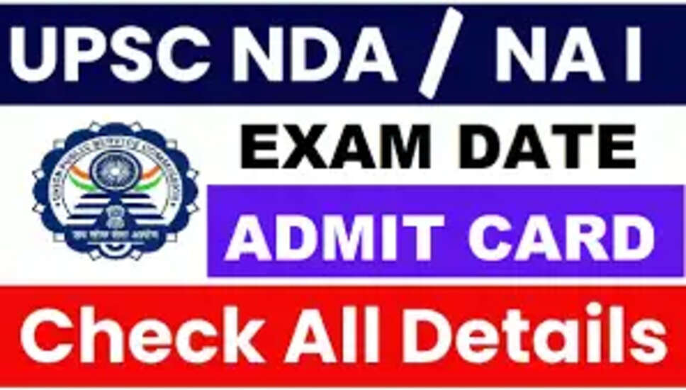 UPSC NDA/NA-I 2026: Admit Card जारी, महत्वपूर्ण जानकारी और तिथियाँ