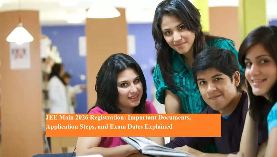JEE Main 2026: Registration Process and Exam Schedule Details