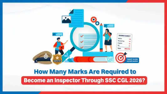 SSC CGL 2026: Inspector पद के लिए आवश्यक अंक और चयन प्रक्रिया