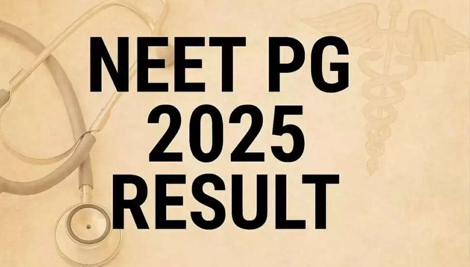 NEET PG 2025 परिणाम घोषित: जानें महत्वपूर्ण तिथियाँ और आवेदन प्रक्रिया