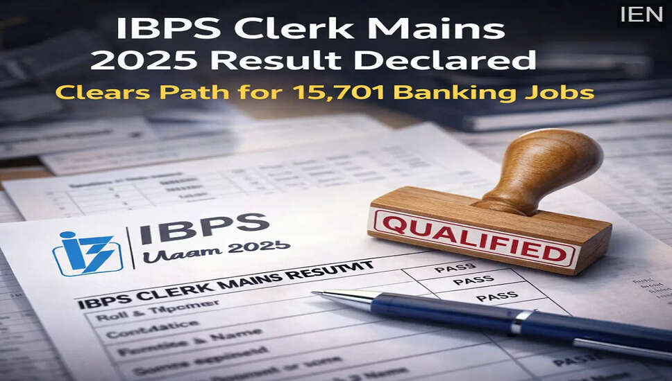 IBPS क्लर्क मेन 2025 परिणाम जारी, 15,701 पदों के लिए भर्ती प्रक्रिया में अगला चरण