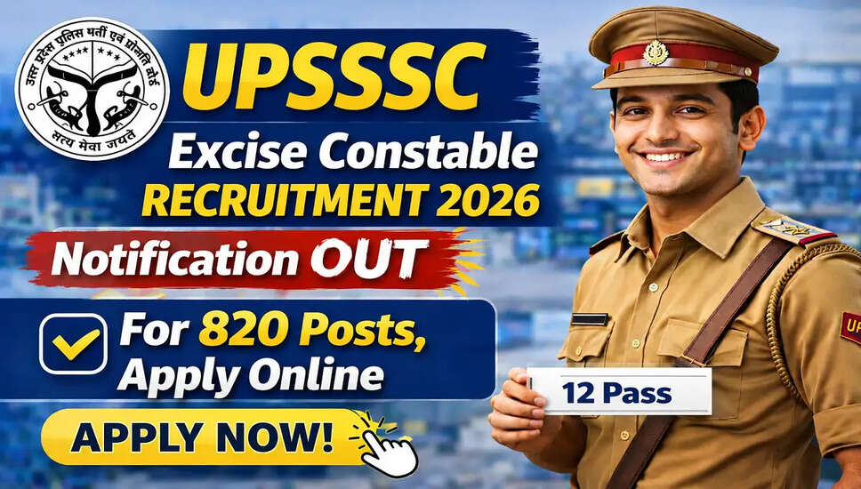 UPSSSC Excise Constable Recruitment 2026: Apply Now for 820 Vacancies