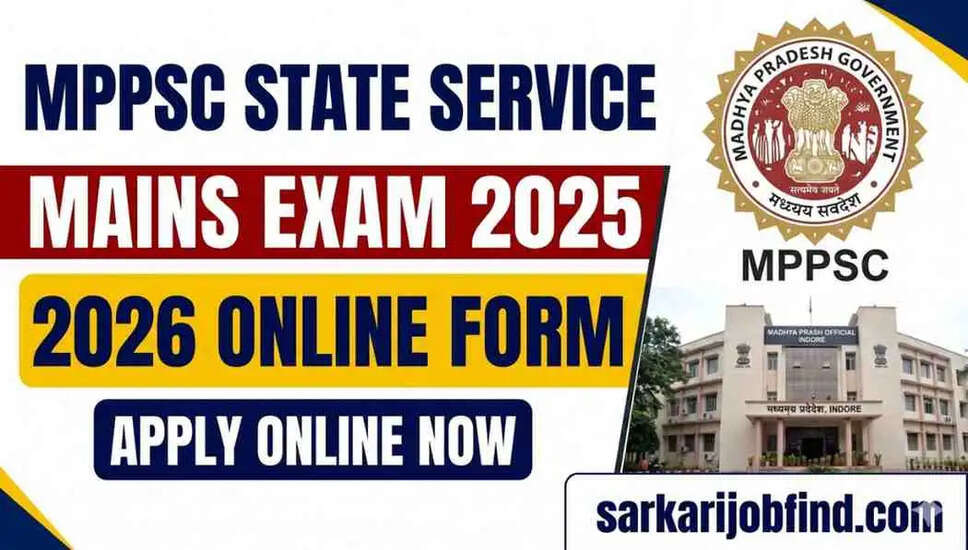 MPPSC राज्य सेवा मुख्य परीक्षा 2025 के लिए ऑनलाइन आवेदन प्रक्रिया शुरू