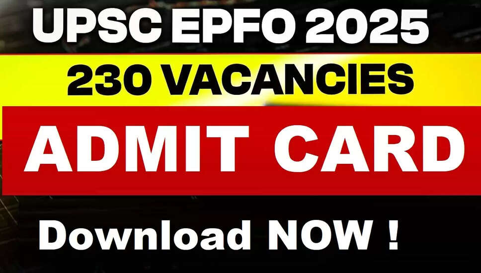 UPSC EPFO 2025: Admit Card और महत्वपूर्ण जानकारी