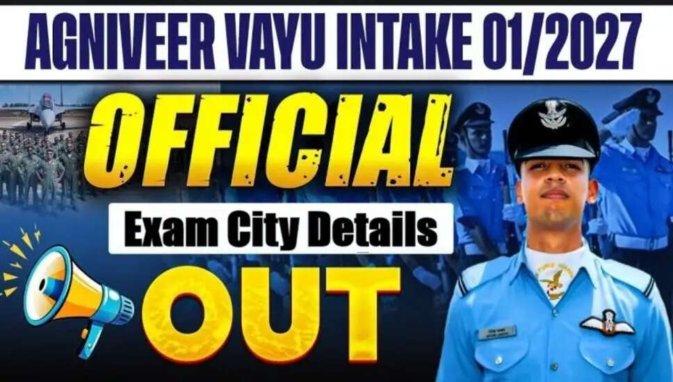 Indian Airforce Agniveer Vayu Intake 01/2027: Exam City Details Released