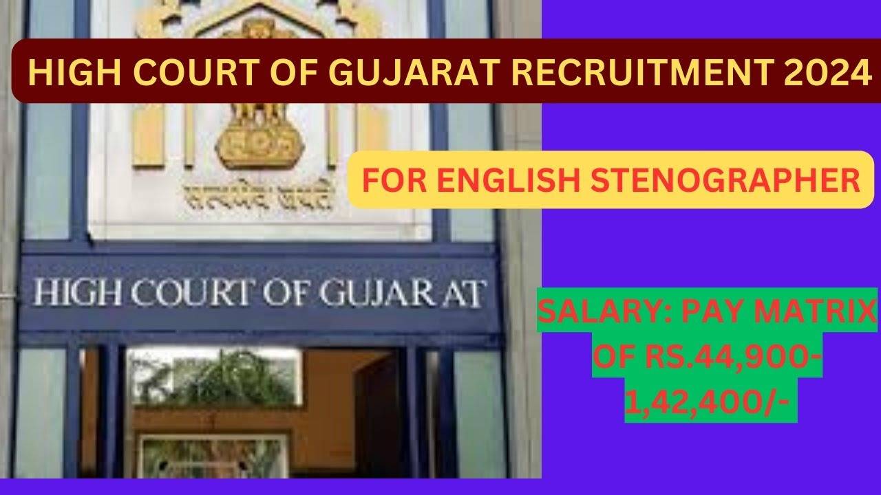 Gujarat High Court Recruitment 2024: Apply Online for 244 English Stenographer Posts