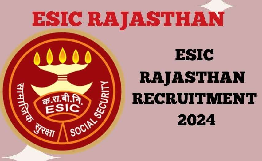 ESIC, Rajasthan Recruitment 2024: Walk-In Interview for 115 Vacancies of Sr Resident, Professor, and More