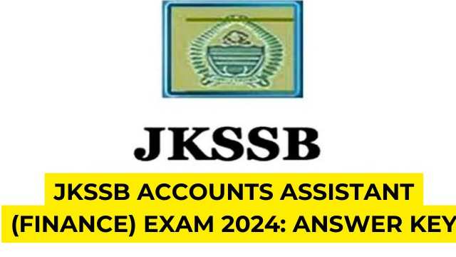JKSSB Accounts Assistant Answer Key 2024 Released, Raise Objections Till Today (Jan 31st)