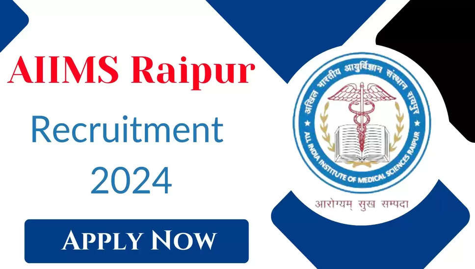 AIIMS, रायपुर ने निकाली भर्ती 2024 की घोषणा - 75 पदों के लिए Senior Resident (Non-Academic) की वॉक इन इंटरव्यू