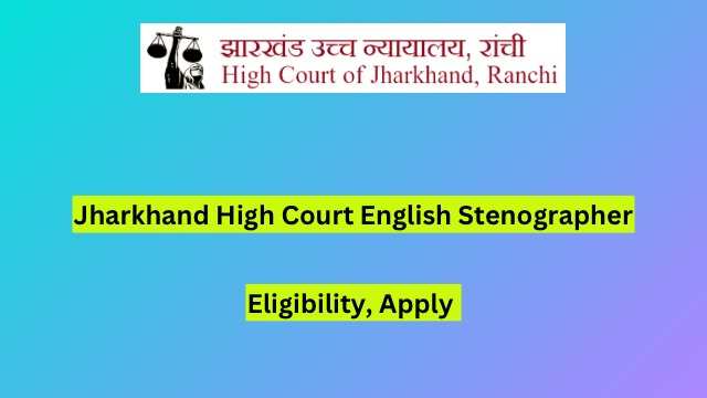 Jharkhand High Court English Stenographer Skill Test Date 2024, Check Now 
