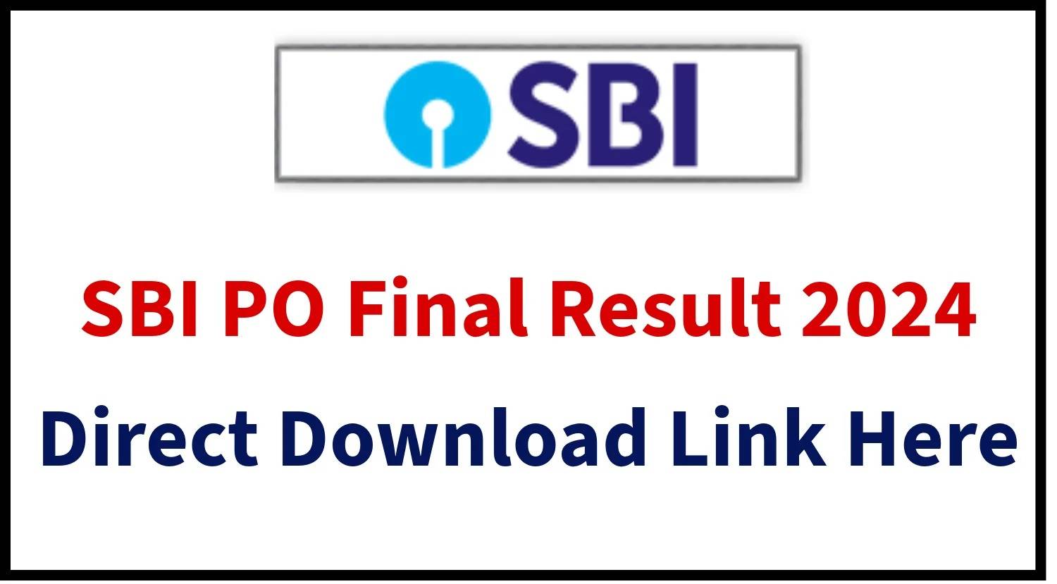 SBI Probationary Officer Exam 2024: Final Result Declared, Check Your Score Now