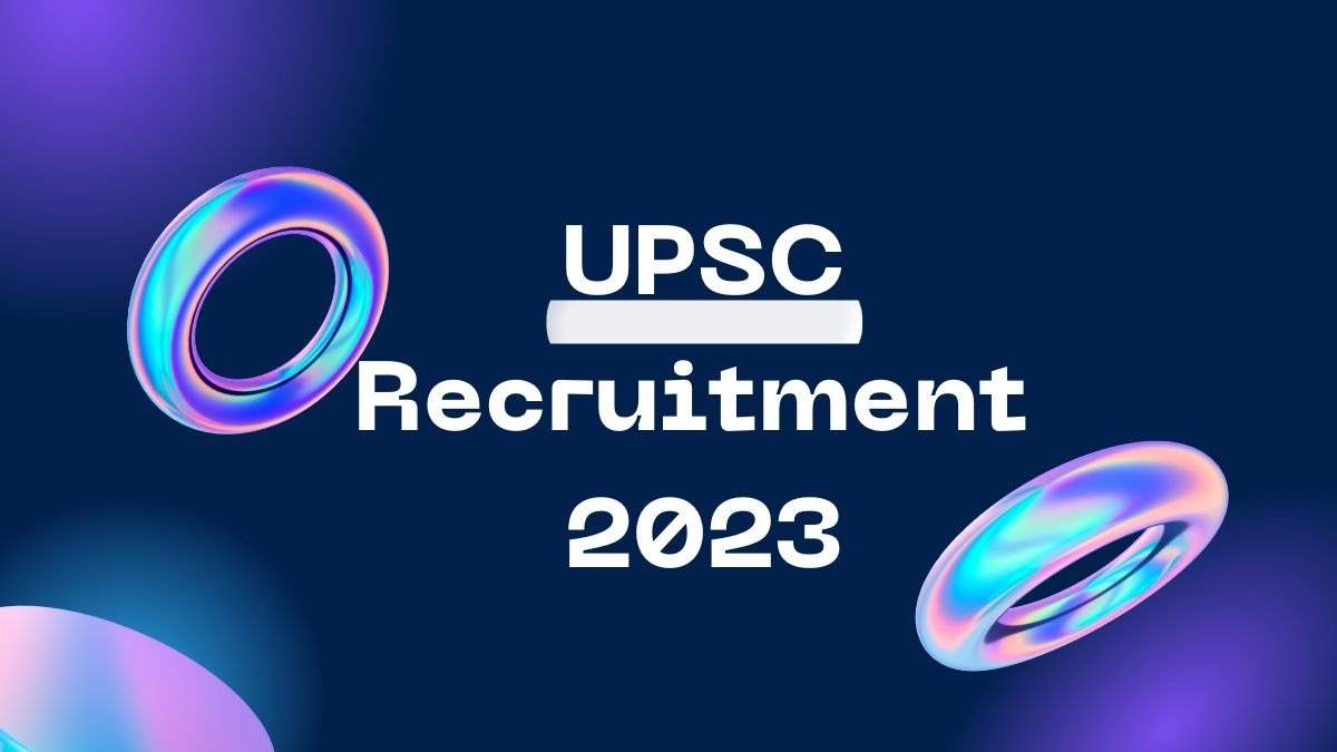 UPSC Recruitment 2023: सहायक प्रोफेसर समेत विभिन्न पदों पर भर्ती, आवेदन की अंतिम तिथि 31 अगस्त