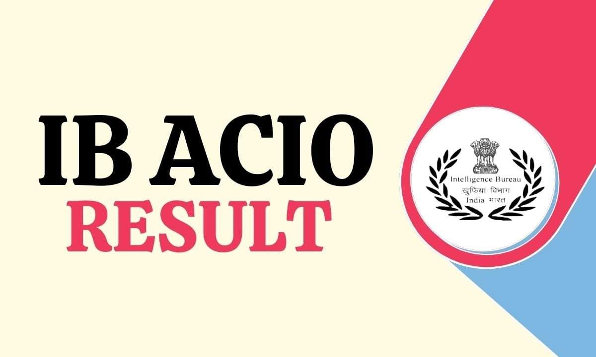 IB ACIO Grade II/Executive Result 2024: Tier I Written Exam Result Announced