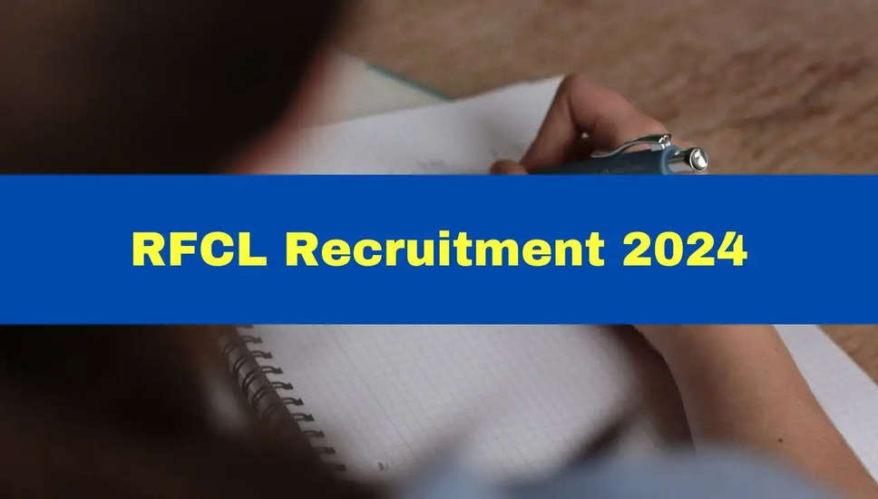 RFCL ने घोषित की मैनेजमेंट ट्रेनी भर्ती 2024: 28 पदों के लिए आवेदन करें, पात्रता की जाँच करें