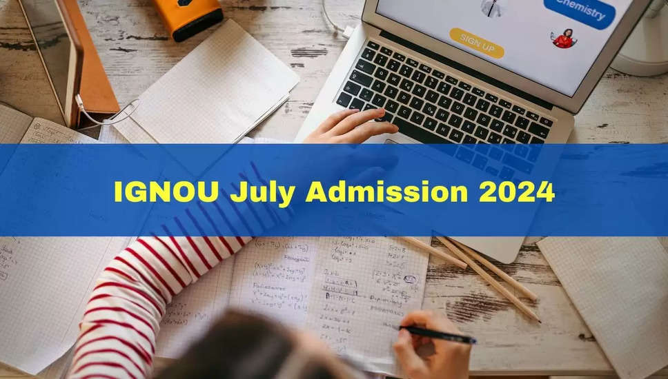 IGNOU जुलाई 2024 प्रवेश शुरू; ignouiop.samarth.edu.in पर अभी पंजीकरण करें